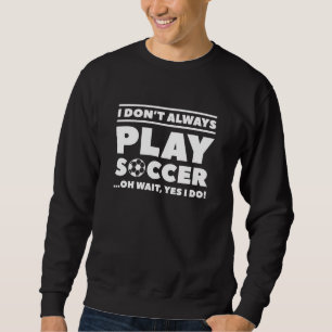 Sudadera No siempre juego al fútbol