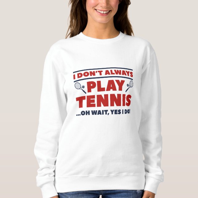 Sudadera No siempre juego al tenis (Anverso)