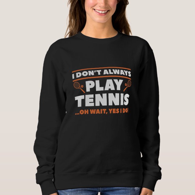Sudadera No siempre juego al tenis (Anverso)