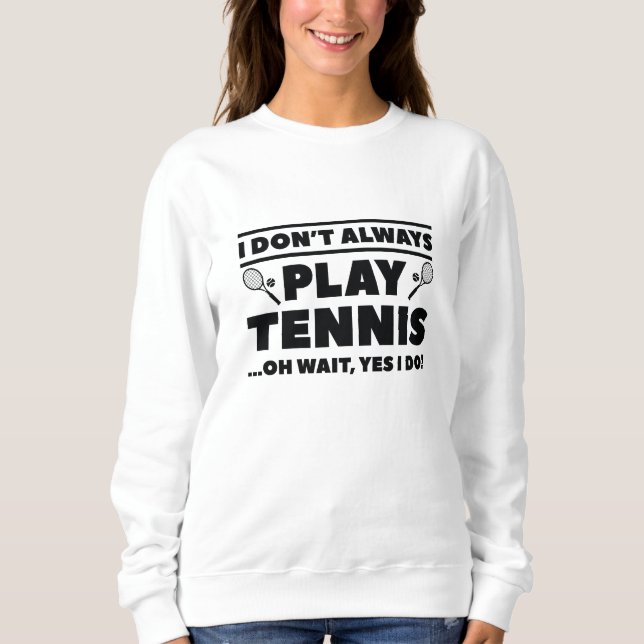 Sudadera No siempre juego al tenis (Anverso)