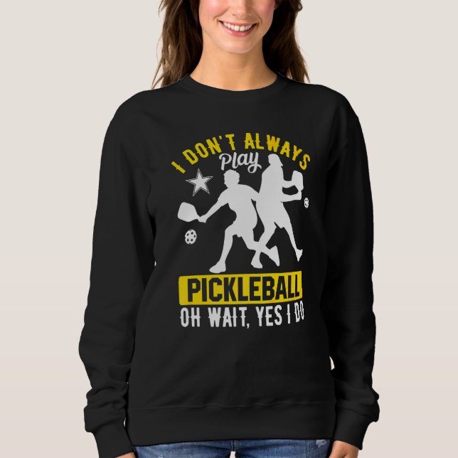 Sudadera No Siempre Juego Pickleball Oh Espera Sí Lo Hago (Anverso)