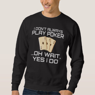Sudadera No siempre juego Poker oh espera sí lo hago divert