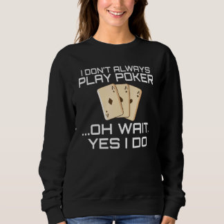 Sudadera No siempre juego Poker oh espera sí lo hago divert