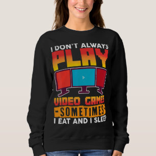 Sudadera No siempre juego videos a veces como un