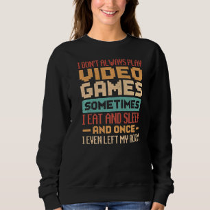 Sudadera No siempre juego videos a veces como un