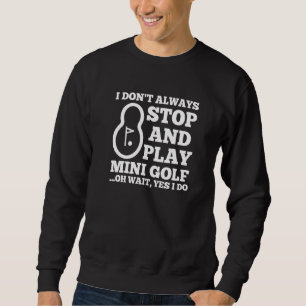 Sudadera No Siempre Me Detengo Y Juego Golf Mini Oh Espera