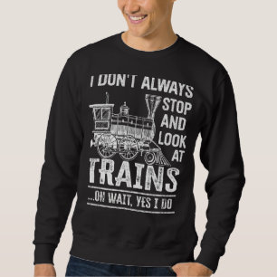 Sudadera No Siempre Paro De Mirar Los Trenes Oh Espera Sí