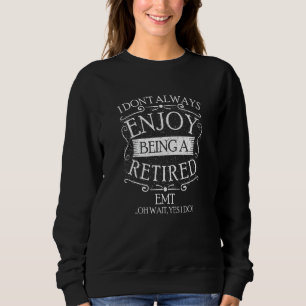 Sudadera No siempre soy un paramédico de EMT jubilado