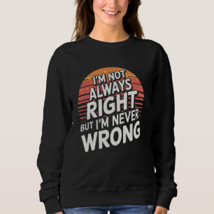 Sudadera No Siempre Tengo Razon Pero Nunca Me Equivoco Dive