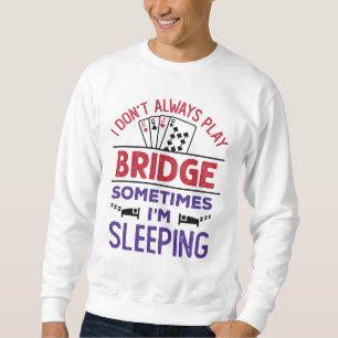 Sudadera No siempre toco el puente a veces duermo