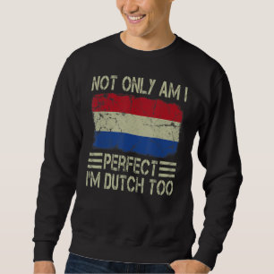 Sudadera No solo soy perfecto, soy holandés, también holand