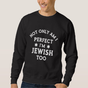 Sudadera No sólo soy perfecto, soy judío demasiado hebreo I