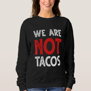 Sudadera No Somos Tacos Comentarios Sobre Desayuno Latinos