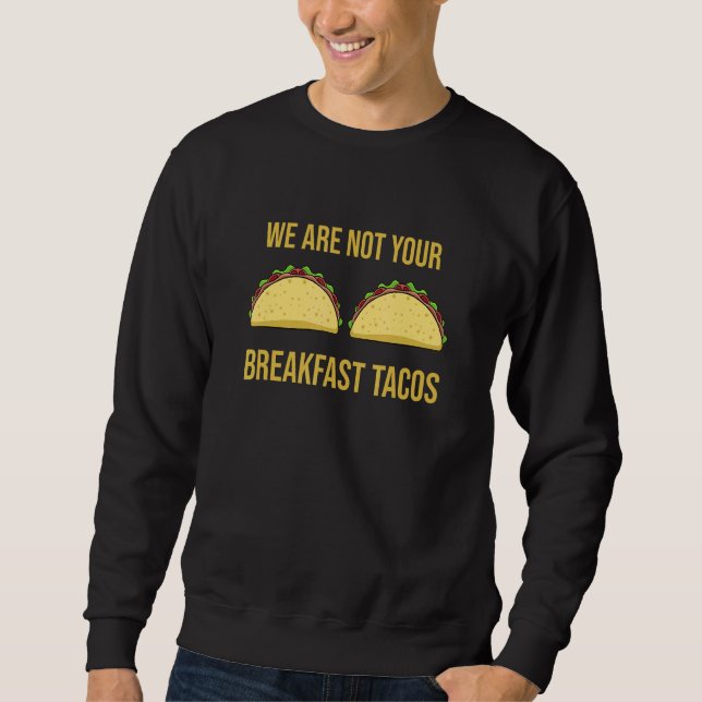 Sudadera No Somos Tus Tacos de Desayuno (Anverso)