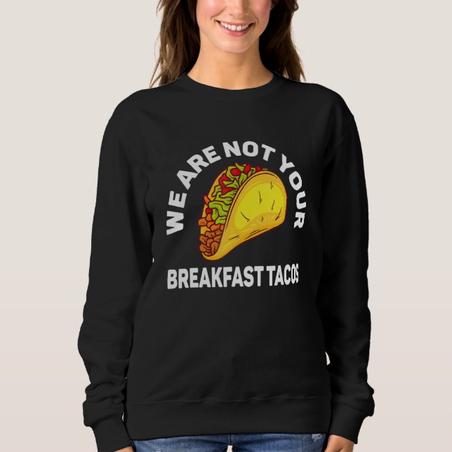 Sudadera No Somos Tus Tacos de Desayuno 4 (Anverso)
