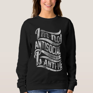 Sudadera No soy antisocial La sociedad es anti yo Déjame en