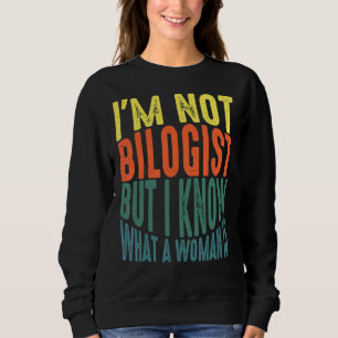 Sudadera No soy biólogo, pero sé lo que es una mujer
