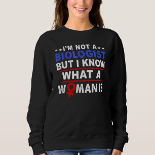 Sudadera No soy biólogo, pero sé lo que es una mujer