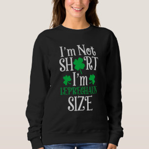Sudadera No soy corta soy de Leprechaun tamaño Feliz San Pa