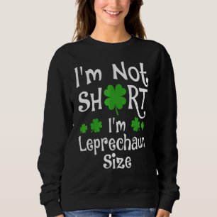 Sudadera No soy corta soy de Leprechaun tamaño Feliz San Pa