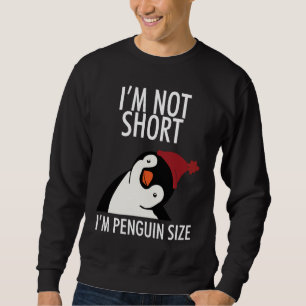 Sudadera No soy corta, soy pingüino de pingüino de tamaño p