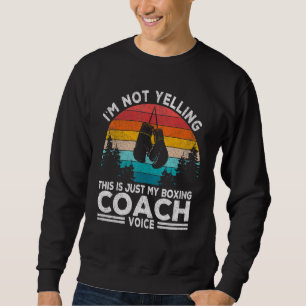 Sudadera No soy entrenador de boxeo en boxeo de gritos