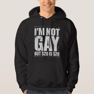 Sudadera No soy gay pero $20 es $20 Graciosamente LGBTQ