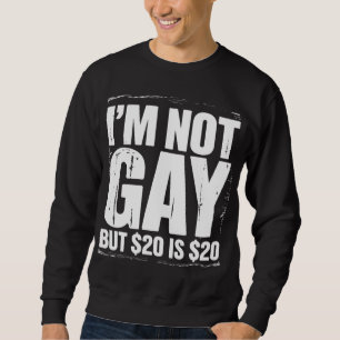Sudadera No soy gay pero $20 son $20 divertido LGBTQ
