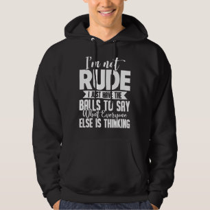 Sudadera No soy grosero, solo tengo las bolas para decir lo