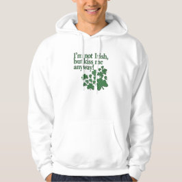 Sudadera ¡No soy irlandés, sino me beso de todos modos!