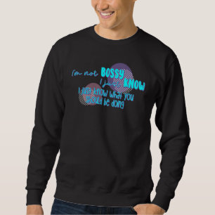 Sudadera No soy jefe, sólo sé lo que deberías estar haciend