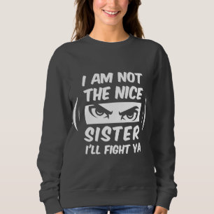 Sudadera No soy la Hermana Bonita que pelearé contigo