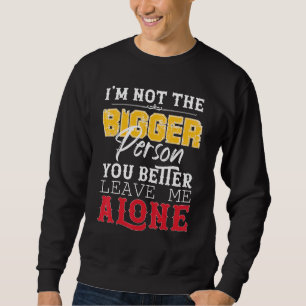 Sudadera No Soy La Persona Más Grande Que Mejor Me Dejes En