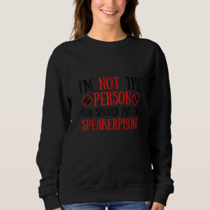 Sudadera No soy la persona que deberías poner en el teléfon