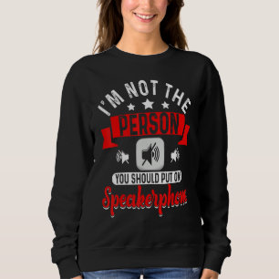 Sudadera No soy la persona que debes poner en altavoz