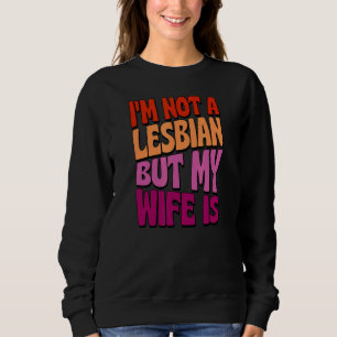 Sudadera No soy lesbiana pero mi esposa es Boda gay