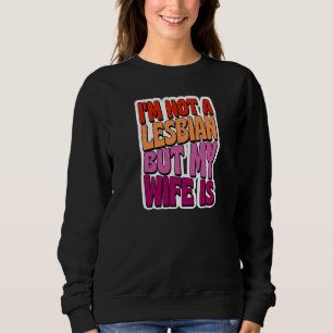 Sudadera No soy lesbiana pero mi esposa es Boda gay