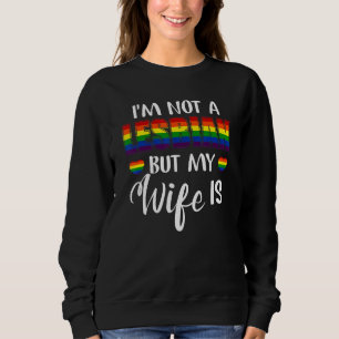 Sudadera No Soy Lesbiana Pero Mi Esposa Es Un Arcoiris Dive