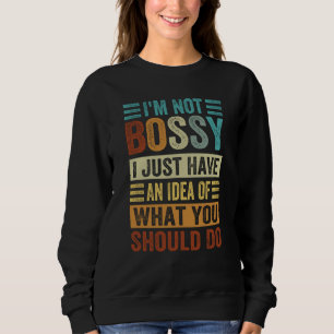 Sudadera No Soy Mandona Simplemente Tengo Una Idea De Lo Qu