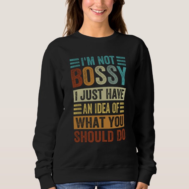Sudadera No Soy Mandona Simplemente Tengo Una Idea De Lo Qu (Anverso)