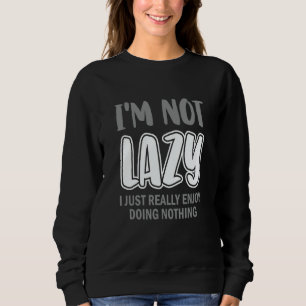 Sudadera No soy perezoso, simplemente disfruto mucho no hac