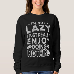 Sudadera No Soy Perezoso Simplemente Disfruto Mucho No Hace