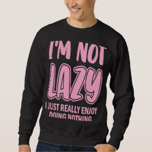Sudadera No soy perezoso, solo disfruto de no hacer nada, L