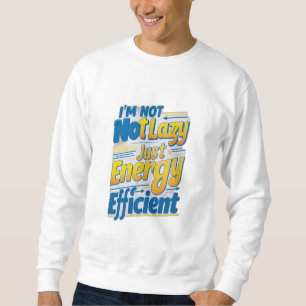 Sudadera "No soy perezoso, solo eficiente en energía