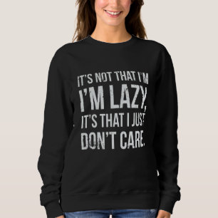 Sudadera No soy perezoso, solo me importa el humor sarcásti