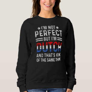 Sudadera No soy perfecto pero soy holandés Orgullo Holandés