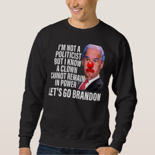 Sudadera No Soy Político Pero Sé Que Un Payaso No Puede Que