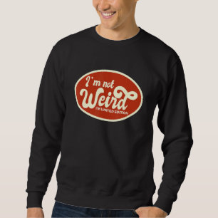 Sudadera No soy raro, soy de edición limitada, gracioso sar