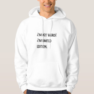 Sudadera ¡No soy raro! Soy edición limitada.