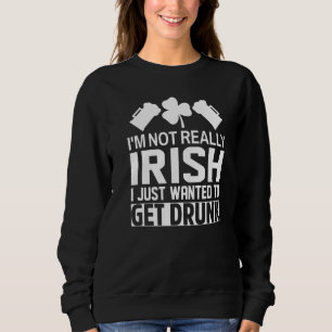 Sudadera No soy realmente irlandés, solo quería emborrachar